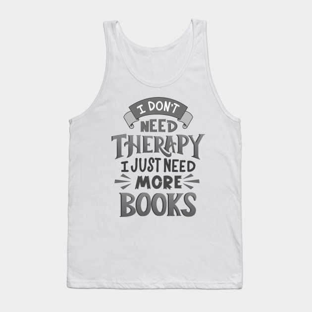 Therapy or... More Books Tank Top by KitCronk